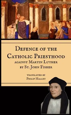 Défense du sacerdoce : Contre Martin Luther - Defence of the Priesthood: Against Martin Luther
