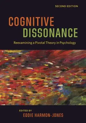 La dissonance cognitive : Le réexamen d'une théorie essentielle de la psychologie - Cognitive Dissonance: Reexamining a Pivotal Theory in Psychology