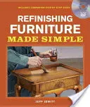 Refinishing Furniture Made Simple : Inclut une vidéo d'accompagnement étape par étape - Refinishing Furniture Made Simple: Includes Companion Step-By-Step Video