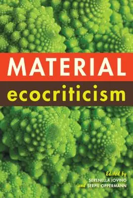 L'écocritique matérielle - Material Ecocriticism