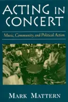 Agir de concert : Musique, communauté et action politique - Acting in Concert: Music, Community, and Political Action