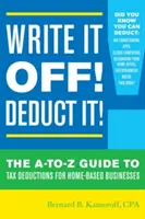 Inscrivez-le ! Déduisez-le ! Le guide A-To-Z des déductions fiscales pour les entreprises à domicile - Write It Off! Deduct It!: The A-To-Z Guide to Tax Deductions for Home-Based Businesses