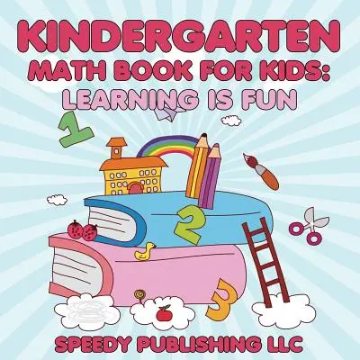 Livre de mathématiques pour enfants : Apprendre en s'amusant - Kindergarten Math Book For Kids: Learning is Fun