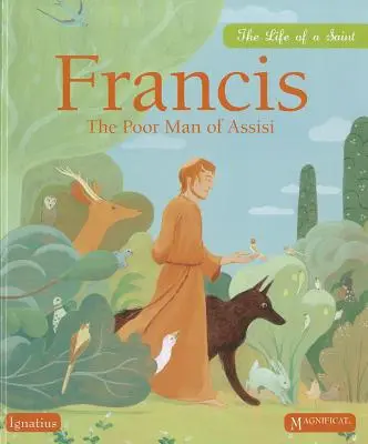 François le pauvre d'Assise : La vie d'un saint - Francis the Poor Man of Assisi: The Life of a Saint