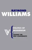 Politique du modernisme : Contre les nouveaux conformistes - Politics of Modernism: Against the New Conformists