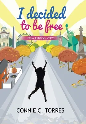J'ai décidé d'être libre : Nouvelle édition 2021 - I Decided to Be Free: New Edition 2021