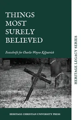 Les choses que l'on croit le plus sûrement : Festschrift pour Charlie Wayne Kilpatrick - Things Most Surely Believed: Festschrift for Charlie Wayne Kilpatrick