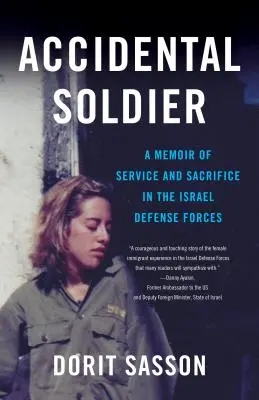 Accidental Soldier : Un mémoire sur le service et le sacrifice dans les forces de défense israéliennes - Accidental Soldier: A Memoir of Service and Sacrifice in the Israel Defense Forces