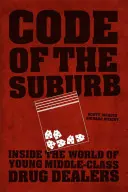 Le code de la banlieue : dans le monde des jeunes dealers de la classe moyenne - Code of the Suburb: Inside the World of Young Middle-Class Drug Dealers