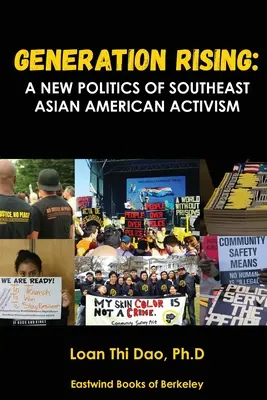 Generation Rising : Une nouvelle politique de l'activisme des Américains d'Asie du Sud-Est - Generation Rising: A New Politics of Southeast Asian American Activism