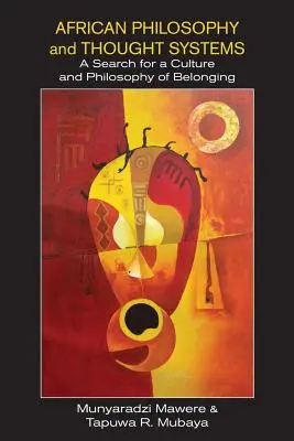 Philosophie et systèmes de pensée africains. À la recherche d'une culture et d'une philosophie de l'appartenance - African Philosophy and Thought Systems. A Search for a Culture and Philosophy of Belonging