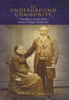 Une communauté souterraine : Comment les Noirs se sont installés dans le village historique de Glendale - An Underground Community: How Blacks Settled in the Historic Village of Glendale