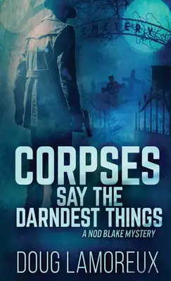 Les cadavres disent les choses les plus étranges - Corpses Say The Darndest Things