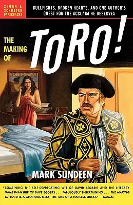 L'élaboration de Toro : corridas, cœurs brisés et quête d'un auteur pour la reconnaissance qu'il mérite - The Making of Toro: Bullfights, Broken Hearts, and One Author's Quest for the Acclaim He Deserves