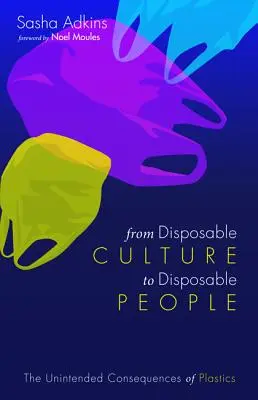 De la culture jetable aux personnes jetables - From Disposable Culture to Disposable People
