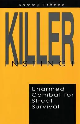 Killer Instinct : Combat à mains nues pour la survie dans la rue - Killer Instinct: Unarmed Combat for Street Survival