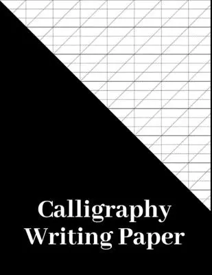 Papier à écrire pour la calligraphie : 180 pages, papier de calligraphie et cahier d'exercices pour les artistes de lettres et les écrivains calligraphes, calligraphie inclinée - Calligraphy Writing Paper: 180 Pages, calligraphers practice paper and workbook for lettering artist and calligraphy writers, slanted calligraphy