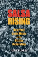 Salsa Rising : La musique latine new-yorkaise de la génération des années soixante - Salsa Rising: New York Latin Music of the Sixties Generation