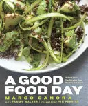 Un jour de bonne nourriture : Rétablissez votre santé avec des aliments qui ont bon goût : Un livre de cuisine - A Good Food Day: Reboot Your Health with Food That Tastes Great: A Cookbook