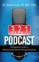 3, 2, 1...Podcast ! Le guide du débutant pour développer l'autorité de sa marque grâce au podcasting - 3, 2, 1...Podcast!: The Beginner's Guide to Building Brand Authority Through Podcasting