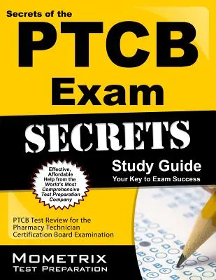 Secrets du guide d'étude de l'examen du PTCB : Les secrets de l'examen du PTCB : Révision du test du PTCB pour l'examen du Conseil de Certification des Techniciens en Pharmacie - Secrets of the PTCB Exam Study Guide: PTCB Test Review for the Pharmacy Technician Certification Board Examination