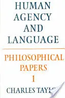 Cahiers philosophiques : Volume 1, L'agence humaine et le langage - Philosophical Papers: Volume 1, Human Agency and Language