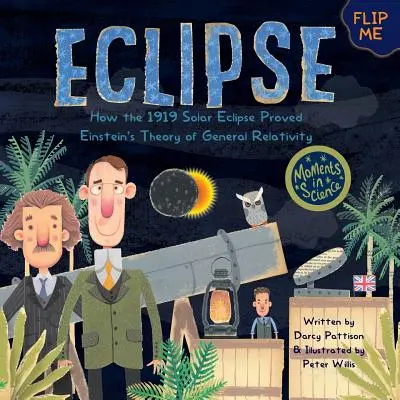 Eclipse : Comment l'éclipse solaire de 1919 a prouvé la théorie de la relativité générale d'Einstein - Eclipse: How the 1919 Solar Eclipse Proved Einstein's Theory of General Relativity