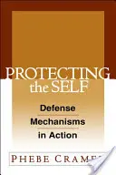 Protéger le soi : les mécanismes de défense en action - Protecting the Self: Defense Mechanisms in Action