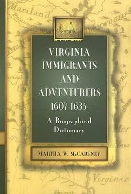 Immigrants et aventuriers de Virginie, 1607-1635 : Dictionnaire biographique - Virginia Immigrants and Adventurers, 1607-1635: A Biographical Dictionary