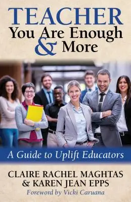 Enseignant Tu es assez et plus : Un guide pour élever les éducateurs - Teacher You Are Enough and More: A Guide to Uplift Educators