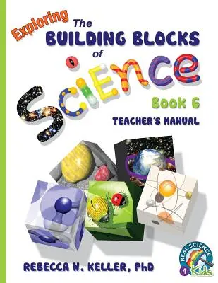 Explorer les fondements de la science Livre 6 Manuel de l'enseignant - Exploring the Building Blocks of Science Book 6 Teacher's Manual