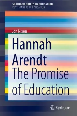 Hannah Arendt : La promesse de l'éducation - Hannah Arendt: The Promise of Education
