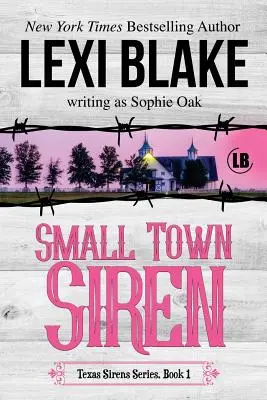 Small Town Siren : Les Sirènes du Texas, Livre 1 - Small Town Siren: Texas Sirens Book 1