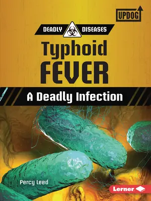 La fièvre typhoïde : Une infection mortelle - Typhoid Fever: A Deadly Infection