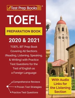 Livre de préparation au TOEFL 2020 et 2021 : Le livre de préparation au TOEFL iBT couvrant toutes les sections (lecture, écoute, expression orale et écrite) avec des questions d'entraînement à l'examen. - TOEFL Preparation Book 2020 and 2021: TOEFL iBT Prep Book Covering All Sections (Reading, Listening, Speaking, and Writing) with Practice Test Questio
