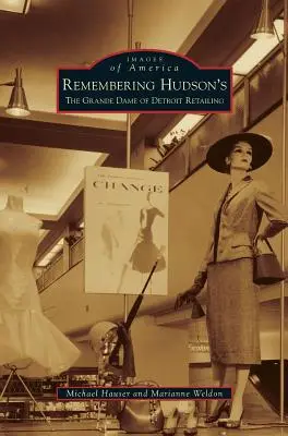 Se souvenir de Hudson's : La grande dame du commerce de détail de Détroit - Remembering Hudson's: The Grand Dame of Detroit Retailing