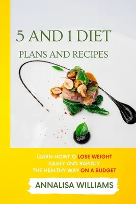 5 and 1 Diet Plans and Recipes : Apprenez à perdre du poids facilement et rapidement de manière saine tout en respectant votre budget. - 5 and 1 Diet Plans and Recipes: Learn how to Lose Weight Easily and Rapidly the Healthy Way on a Budget