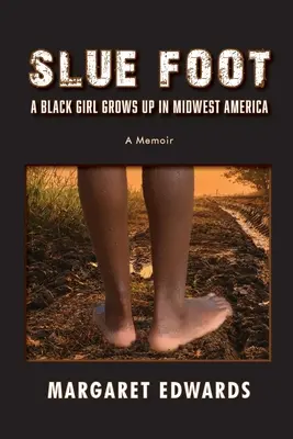 Slue Foot : Une fille noire grandit dans le Midwest américain - Slue Foot: A Black Girl Grows Up in Midwest America