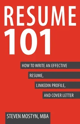 C.V. 101 : Comment rédiger un C.V., un profil LinkedIn et une lettre de présentation efficaces - Resume 101: How to Write an Effective Resume, LinkedIn Profile, and Cover Letter