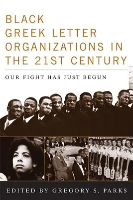 Les organisations noires à lettres grecques au XXIe siècle : Notre combat ne fait que commencer - Black Greek-letter Organizations in the Twenty-First Century: Our Fight Has Just Begun