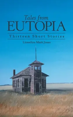 Contes d'Eutopie : Treize nouvelles - Tales from Eutopia: Thirteen Short Stories