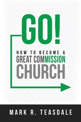 Go : Comment devenir une église de la Grande Commission - Go: How to Become a Great Commission Church