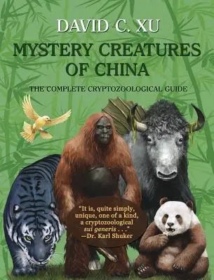 Créatures mystérieuses de Chine : Le guide complet de la cryptozoologie - Mystery Creatures of China: The Complete Cryptozoological Guide