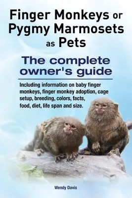 Les singes à doigt ou les ouistitis pygmées en tant qu'animaux de compagnie. Informations sur les bébés singes, l'adoption des singes, l'installation des cages, l'élevage, les couleurs, les faits, - Finger Monkeys or Pygmy Marmosets as Pets. Including information on baby finger monkeys, finger monkey adoption, cage setup, breeding, colors, facts,
