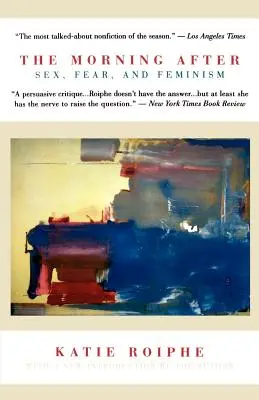 Le lendemain matin : Sexe, peur et féminisme - The Morning After: Sex, Fear, and Feminism