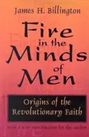 Le feu dans l'esprit des hommes : Les origines de la foi révolutionnaire - Fire in the Minds of Men: Origins of the Revolutionary Faith