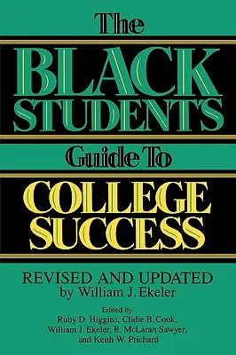 The Black Student's Guide to College Success : Révisé et mis à jour par William J. Ekeler - The Black Student's Guide to College Success: Revised and Updated by William J. Ekeler