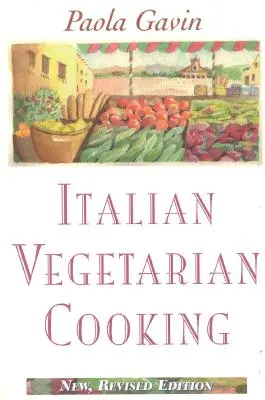 Cuisine végétarienne italienne, nouvelle édition revue et augmentée - Italian Vegetarian Cooking, New, Revised, and Expanded Edition