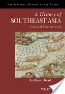 Une histoire de l'Asie du Sud-Est : Un carrefour critique - A History of Southeast Asia: Critical Crossroads