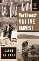 Les récoltes des autochtones du Nord-Ouest - Northwest Native Harvest